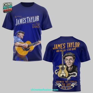 James Taylor And His All-Star Band Shower The People You Love With Love 3D T-Shirt