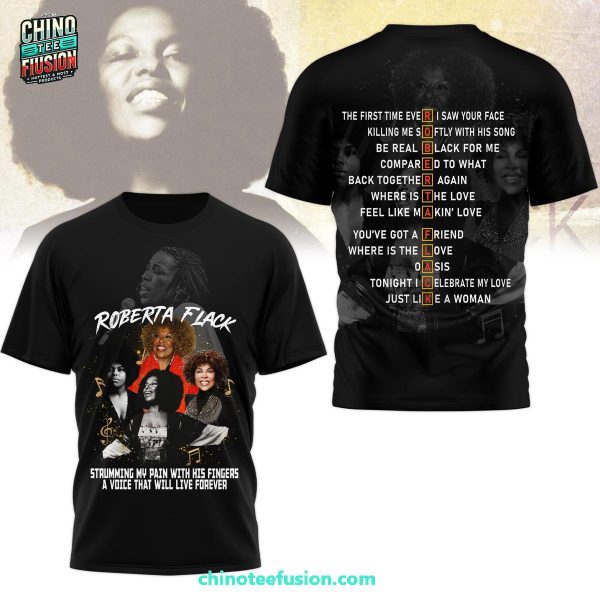 Roberta Flack Strumming My Pain With His Fingers A Voice That Will Live Forever 3D T-Shirt