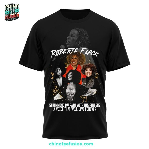 Roberta Flack Strumming My Pain With His Fingers A Voice That Will Live Forever 3D T-Shirt