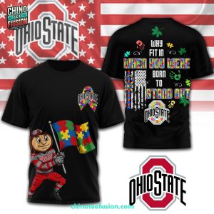 Ohio State Buckeyes Why Fit In When You Were Born To Stand Out 3D T-Shirt