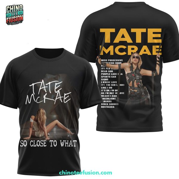 Tate Mcrae So Cloes To What Tour 2025 3D T-Shirt